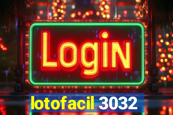 lotofacil 3032